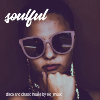 elo_music - SOULFUL - deep, disco &amp; classic house by elo_music