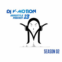 DJ V-Motion Hardstyle Podcast 13 | Season 02 by DJ V-Motion