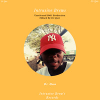 Intrusive Brews - Podcast 11 (Mixed By Dr Que) by Dr Que Mvsic