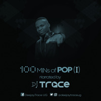 100 MINs OF POP VOL 1 - DJ TRACE by Deejay Trace UG