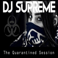 DJ Supreme - The Quarantined Session by dj5upreme