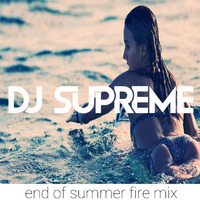 DJ Supreme - End of Summer Fire Mix by dj5upreme