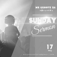 Mr Groove SA 4th Sunday Sermon(Telling My Story) by Mr Groove SA
