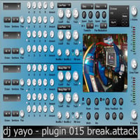 Dj yayo plugin 015 break attack 2020-02-11 by dj yayo as dj thrasher