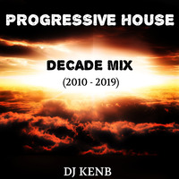 Progressive House Decade Mix (2010 - 2019) by DJ KenB
