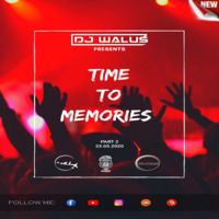DJ WALUŚ -  TIME TO MEMORIES   #2  (23.05.2020) by DJ WALUŚ