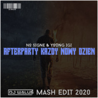 NO SIGNE - Afterparty X Young Igi Każdy Nowy Dzień  (DJ WALUŚ MASH EDIT 2020) by DJ WALUŚ