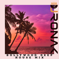 Bollywood Deep House Mix by DJ RONAK