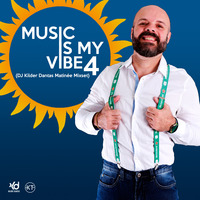 Music Is My Vibe 4 (DJ Kilder Dantas Matinée Mixset) by DJ Kilder Dantas