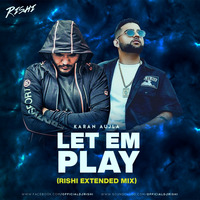 Karan Aujla - Let Em Play(Rishi Extended Mix) by Rishi