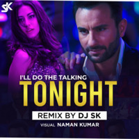 I'll Do The Talking Tonight (Remix) - DJ SK by DJ SK