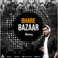 Bhare Bazaar - (Remix - DJ Rahul RSK by DJ RAHUL RSK