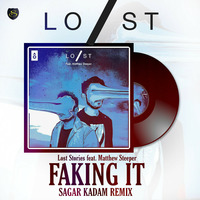 Lost Stories Feat. Matthew Steeper - Faking It (Sagar Kadam Remix) by Dj Sagar Kadam