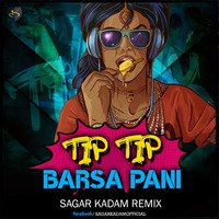 TIP TIP BARSA PANI-REMIX-SAGAR KADAM by Dj Sagar Kadam