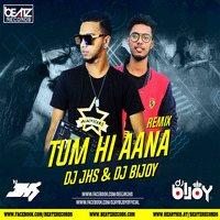 Tum Hi Aana - Marjaavaan (Remix) - DJ JHS  x DJ Bijoy by DJ JHS