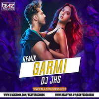 Garmi (Remix) - DJ JHS by DJ JHS