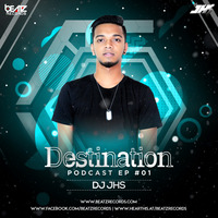 DJ JHS - Destination Podcast EP #01 by DJ JHS