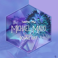 Michael Mayo - Show Me (Remix By Dowall DusT) by Tchik Tchak Records