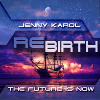 Jenny Karol - ReBirth.The Future is Now! 142 [June 2020] by Jenny Karol ॐ (Trance)