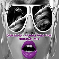 Dam Maia - Param Pam Pam (Original Mix) by DJ Dam Maia