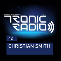 Tronic Podcast 421 by Christian Smith by Techno Music Radio Station 24/7 - Techno Live Sets