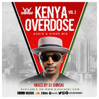 Kenya Overdose Mix Vol 3 [Otile Brown, Mejja, Ethic, Sauti Sol, Nadia Mukami, Gengeton, Sailors] by DJ Shinski