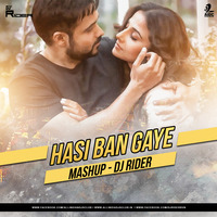 Hasi Ban Gaye (Mashup) - DJ Rider by DJ RIDER(Rahul Baraiya)