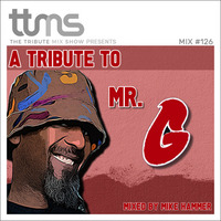 #126 - A Tribute To Mr. G - mixed by Mike Hammer by moodyzwen