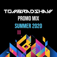 Tom Bradshaw Promo Mix Summer 2020 by Tom Bradshaw