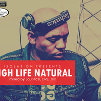 ISOLATION Pres. HIGH LIFE NATURAL (Mixed By Soulstice) by ISOLATION