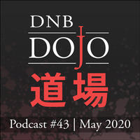 DNB Dojo Podcast #43 - May 2020 by DNB Dojo