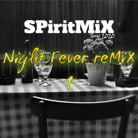 SPiritMiX.juin.20.night.fever.reMiX.1 by SPirit