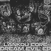 L'AnKou CoRe - Dream Evil (SWAN-179) by Speedcore Worldwide Audio Netlabel