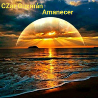 CZar Guzmán - Amanecer (Original Mix) by Cesar Guzman