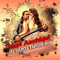 Meri Aashiqui Ft.Jubin Nautiyal Dj Saroj Tapori Mix by Dj Saroj From Orissa