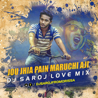 JOU JHIA PAIN MARUCHI AJI ODIA HUMAN SAGAR DJ SAROJ LOVE MIX by Dj Saroj From Orissa