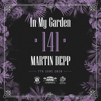 Martin Depp - In My Garden Vol 141 @ 07-06-2020 by Martin Depp