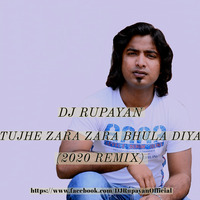 DJ Rupayan - Tujhe Zara Zara Bhula Diya (2020 Remix) by DJ RUPAYAN Official