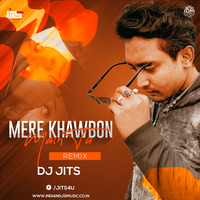 Mere Khawbon Main Tu (Remix) - Dj Jits by DJ JITS