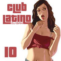 DJ GIAN - Club Latino Mix Vol 10 by DJ GIAN