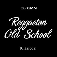 DJ GIAN - Reggaeton Old School Mix 1 by DJ GIAN
