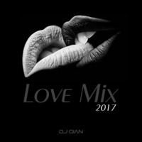 DJ GIAN - Love Mix 2017 by DJ GIAN