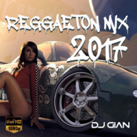 DJ GIAN - Reggaeton Mix 2017 by DJ GIAN
