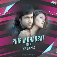 Murder 2 - Phir Mohabbat Remix DJ SAN J by SAN J