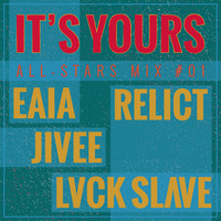 IY All-Stars Mix #01 [EAIA, jivee, Relict &amp; LVCK SLΛVE] by IT'S YOURS
