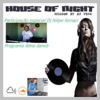 HOUSE OF NIGHT RADIO SHOW 323 ESPECIAL ALMA DANCE by DJ FELIPE FERNACI &amp; DJ TECH by Djtech Josoe Barbosa