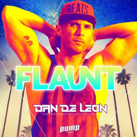 Flaunt (Mixed) by Dan De Leon presents PUMP Radio