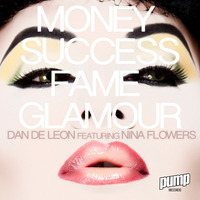 Money Success Fame Glamour (Lydia Sanz Remix) [feat. Nina Flowers] by Dan De Leon presents PUMP Radio