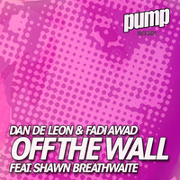 Off the Wall (Radio Mix) [feat. Shawn Breathwaite] by Dan De Leon presents PUMP Radio