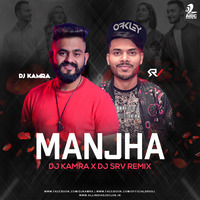 Manjha (Remix) - DJ Kamra &amp; DJ SRV by AIDC